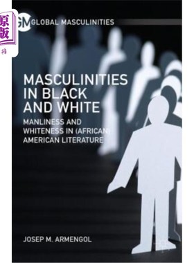 海外直订Masculinities in Black and White: Manliness and Whiteness in (African) American  黑人和白人中的男子气概：（