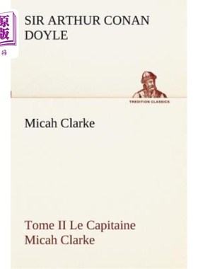 海外直订法语 Micah Clarke - Tome II Le Capitaine Micah Clarke 米迦克拉克-国会大部第二册米迦克拉克