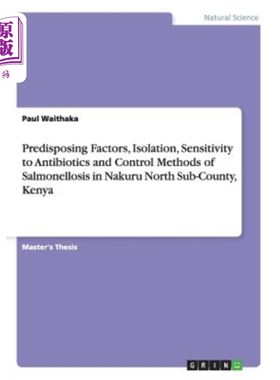 海外直订Predisposing Factors, Isolation, Sensitivity to Antibiotics and Control Methods  肯尼亚纳库鲁北副县沙门氏菌