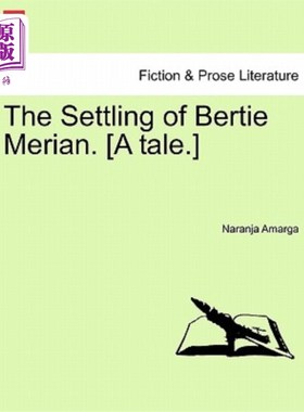 海外直订The Settling of Bertie Merian. [A Tale.] 伯蒂·梅里安的定居。(故事。)
