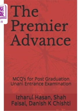 海外直订医药图书The Premier Advance: MCQ's for Post Graduation Unani Entrance Examination 首屈一指的进步：毕业后入