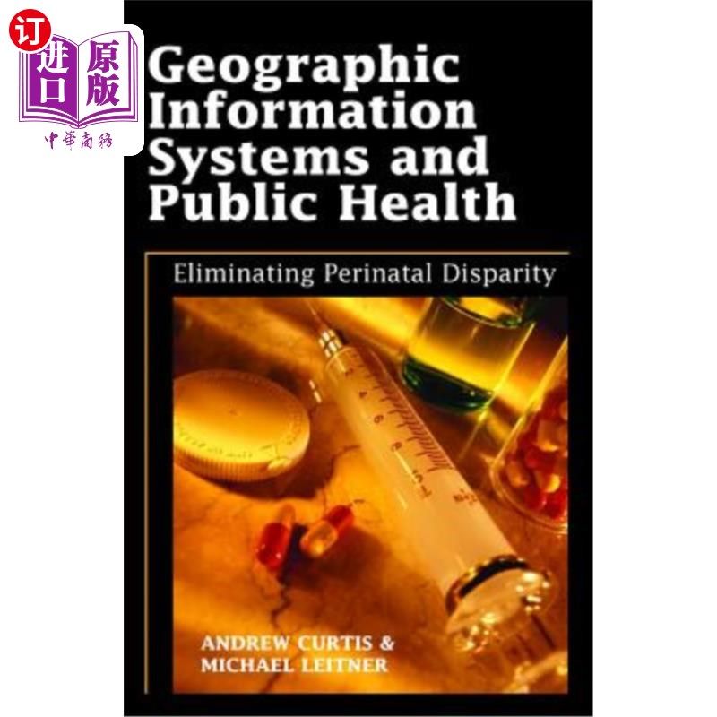 海外直订医药图书Geographic Information Systems and Public Health: Eliminating Perinatal Disparit 地理信息系统与公共