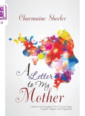 海外直订A Letter to My Mother: Letters from Daughters Full of Love, Hope, Despair, Regre 写给母亲的信：女儿们充满爱