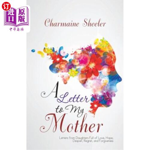 海外直订A Letter to My Mother: Letters from Daughters Full of Love, Hope, Despair, Regre 写给母亲的信：女儿们充满爱