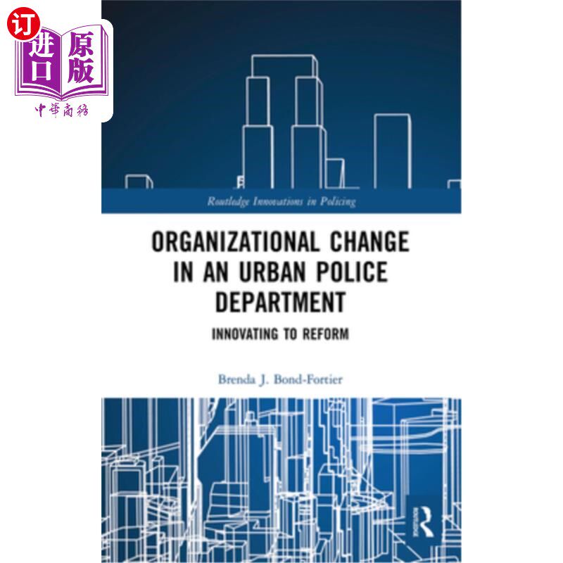 海外直订Organizational Change in an Urban Police Department: Innovating to Reform 城市警察局的组织变革:从创新到改革