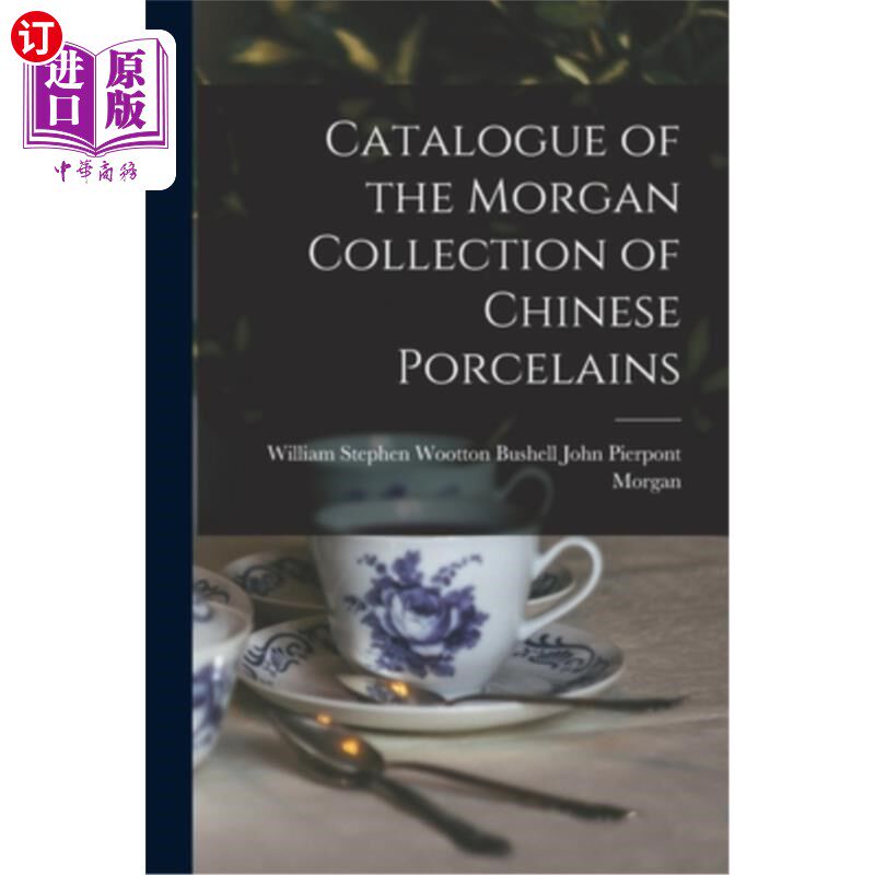 海外直订Catalogue of the Morgan Collection of Chinese Porcelains 摩根中国瓷器收藏目录