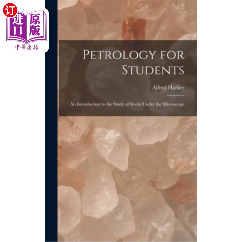 海外直订Petrology for Students: An Introduction to the Study of Rocks Under the Microsco 学生岩石学:显微镜下岩石研