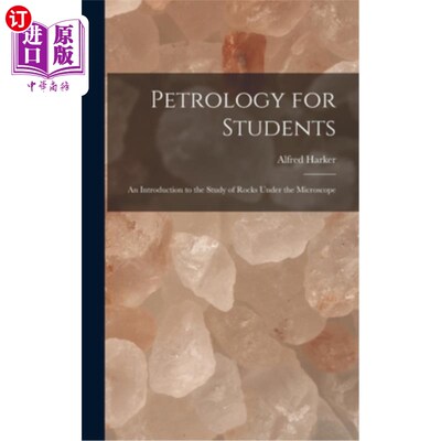 海外直订Petrology for Students: An Introduction to the Study of Rocks Under the Microsco 学生岩石学:显微镜下岩石研
