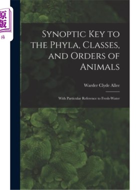 海外直订Synoptic key to the Phyla, Classes, and Orders of Animals; With Particular Refer 动物门、纲、目的天气学钥匙