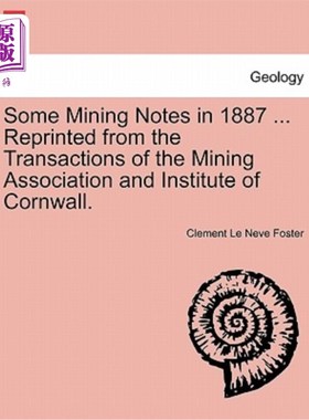 海外直订Some Mining Notes in 1887 ... Reprinted from the Transactions of the Mining Asso 1887年的一些采矿笔记……转