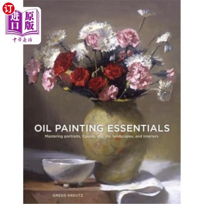 海外直订Oil Painting Essentials: Mastering Portraits, Figures, Still Lifes, Landscapes,  油画要领:掌握肖像，人物，
