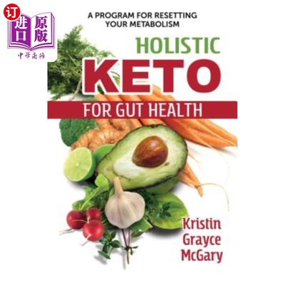 海外直订医药图书Holistic Keto for Gut Health: A Program for Resetting Your Metabolism 整体生酮对肠道健康:重置你的新