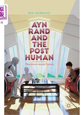 海外直订Ayn Rand and the Posthuman: The Mind-Made Future 安·兰德与后人类:意念创造的未来