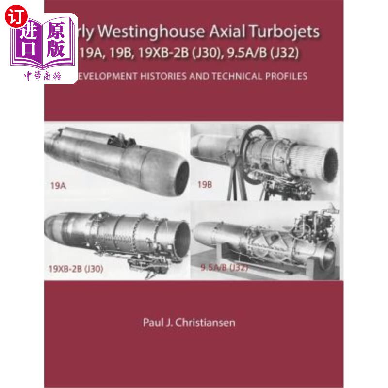 海外直订Early Westinghouse Axial Turbojets: Development Histories and Technical Profiles 早期西屋公司轴向涡轮喷气发