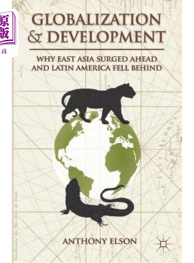 海外直订Globalization and Development: Why East Asia Surged Ahead and Latin America Fell 全球化与发展：东亚为何突飞