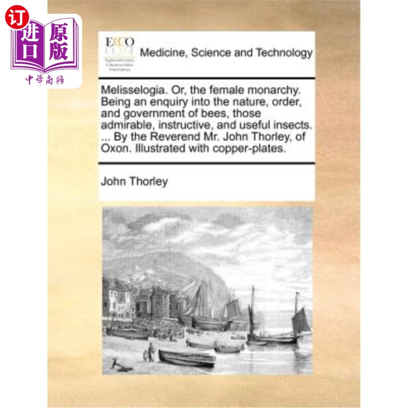 海外直订医药图书Melisselogia. Or, the Female Monarchy. Being an Enquiry Into the Nature, Order,  Meliss