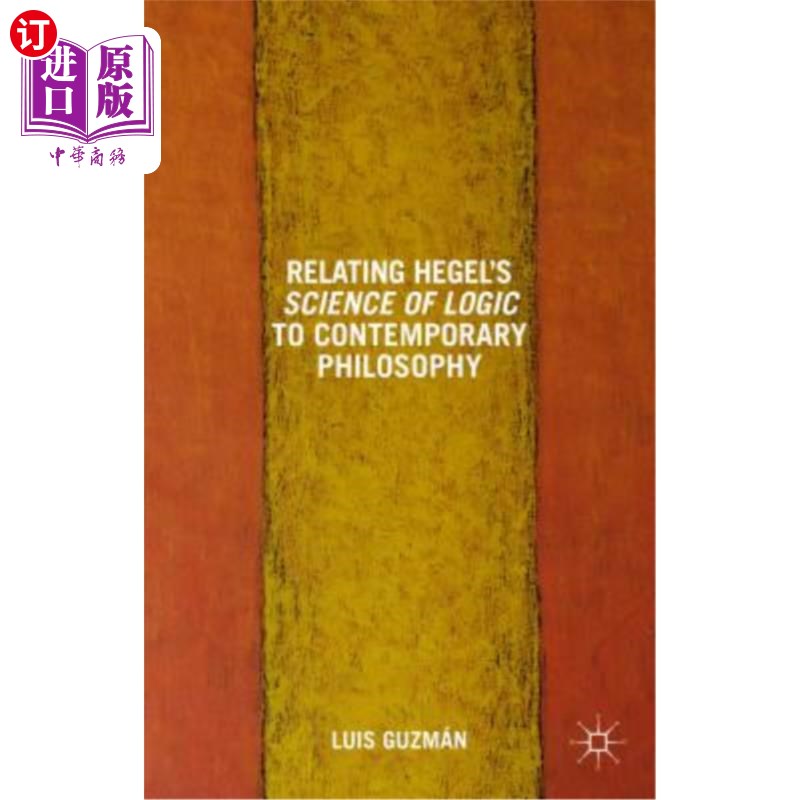 海外直订Relating Hegel's Science of Logic to Contemporary Philosophy: Themes and Resonan 黑格尔逻辑学与当代哲学之关