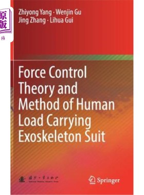 海外直订Force Control Theory and Method of Human Load Carrying Exoskeleton Suit 人体负重外骨骼服的力控制理论与方法