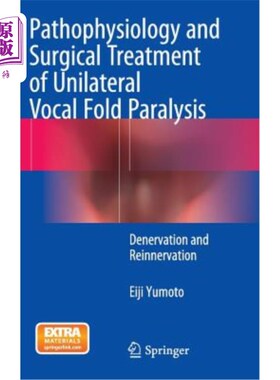 海外直订医药图书Pathophysiology and Surgical Treatment of Unilateral Vocal Fold Paralysis: Dener 单侧声带麻痹的病理