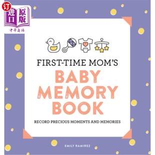 海外直订First-Time Mom's Baby Memory Book: Record Precious Moments and Memories 第一次做妈妈的宝宝记忆书:记录珍贵的