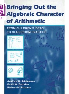 海外直订Bringing Out the Algebraic Character of Arithmetic: From Children's Ideas to Cla 从孩子的观念到课堂实践，挖