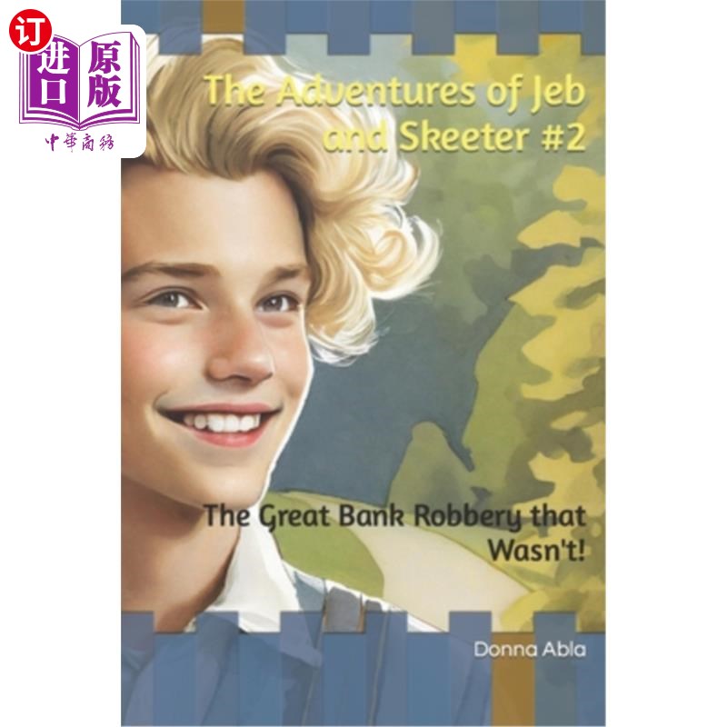 海外直订The Adventures of Jeb and Skeeter #2: The Great Bank Robbery that Wasn't! 杰布和斯基特的冒险#2:不存在的大银