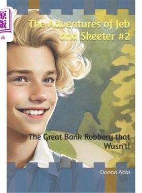 海外直订The Adventures of Jeb and Skeeter #2: The Great Bank Robbery that Wasn't! 杰布和斯基特的冒险#2:不存在的大银