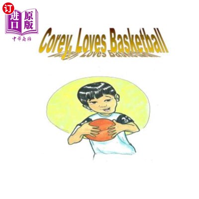 海外直订Corey Loves Basketball: The Story Is of a Young Boy Who Wishes to Be the Best in 科里喜欢篮球：这个故事讲的