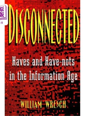 海外直订Disconnected: Haves and Have-Nots in the Information Age 脱节:信息时代的富人和穷人