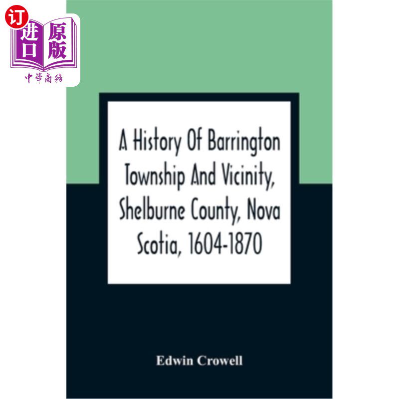 海外直订A History Of Barrington Township And Vicinity, Shelburne County, Nova Scotia, 16 新斯科舍省谢尔本县巴林顿镇