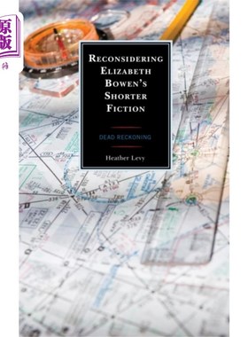 海外直订Reconsidering Elizabeth Bowen's Shorter Fiction 重新审视伊丽莎白·鲍恩的短篇小说