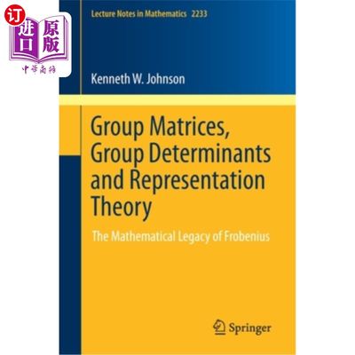 海外直订Group Matrices, Group Determinants and Representation Theory: The Mathematical L 群矩阵、群行列式和表示理论