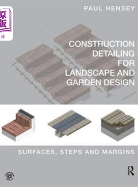 海外直订Construction Detailing for Landscape and Garden ... 景观和园林设计的建筑细部