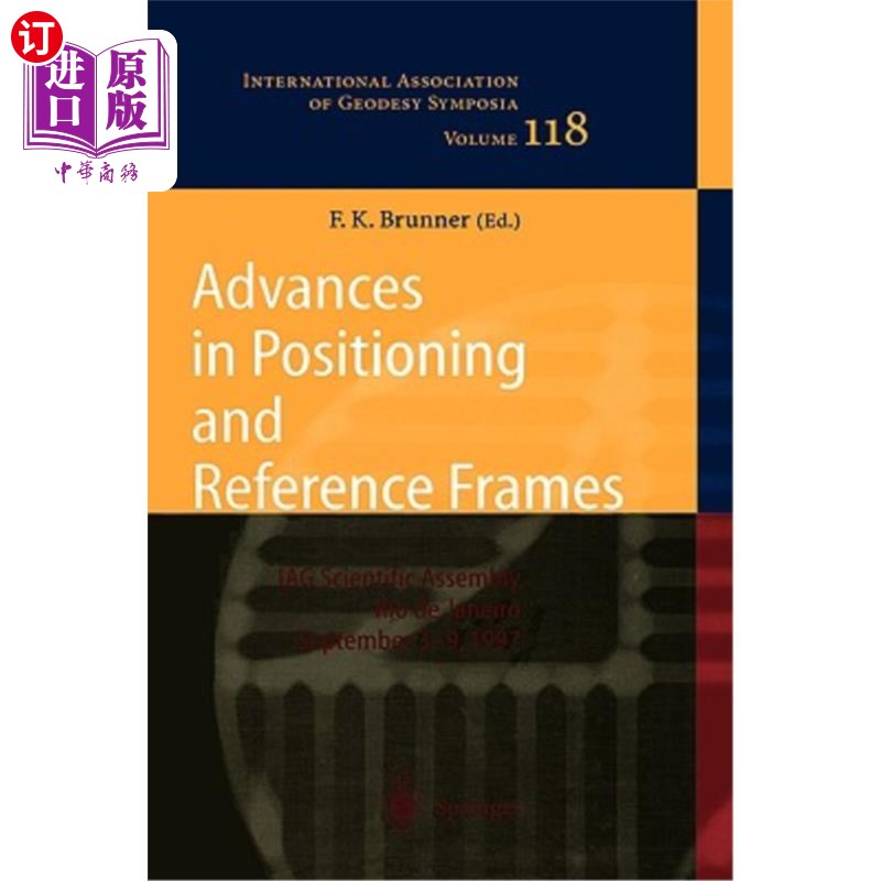 海外直订Advances in Positioning and Reference Frames: Iag Scientific Assembly Rio de Jan 定位和参考系的进展:1997年