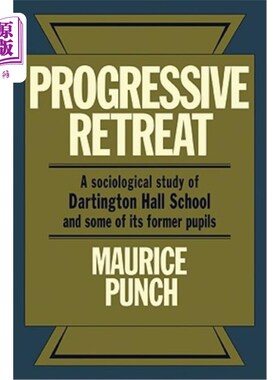 海外直订Progressive Retreat: A Sociological Study of Dartington Hall School 1926 1957 an 渐进式撤退:达特顿霍