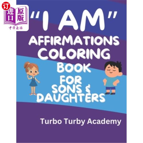 海外直订I Am Affirmations: Coloring Book for Sons & Daughters: Build Your Child's Values 我是肯定的：儿子和女儿着色