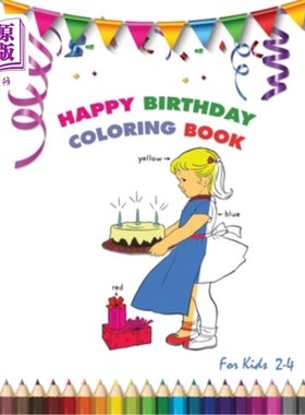 海外直订Happy Birthday Coloring Book for Kids 2-4: Birthday Gift forToddler, Girls, Boys 儿童2-4岁生日快乐涂色书:儿