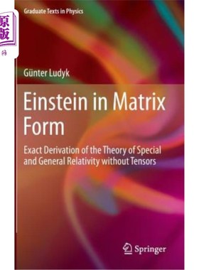海外直订Einstein in Matrix Form: Exact Derivation of the Theory of Special and General R 矩阵形式的爱因斯坦：无张量