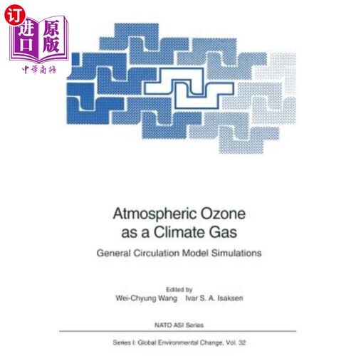 海外直订Atmospheric Ozone as a Climate Gas: General Circulation Model Simulations 大气臭氧作为一种气候气体：大气环