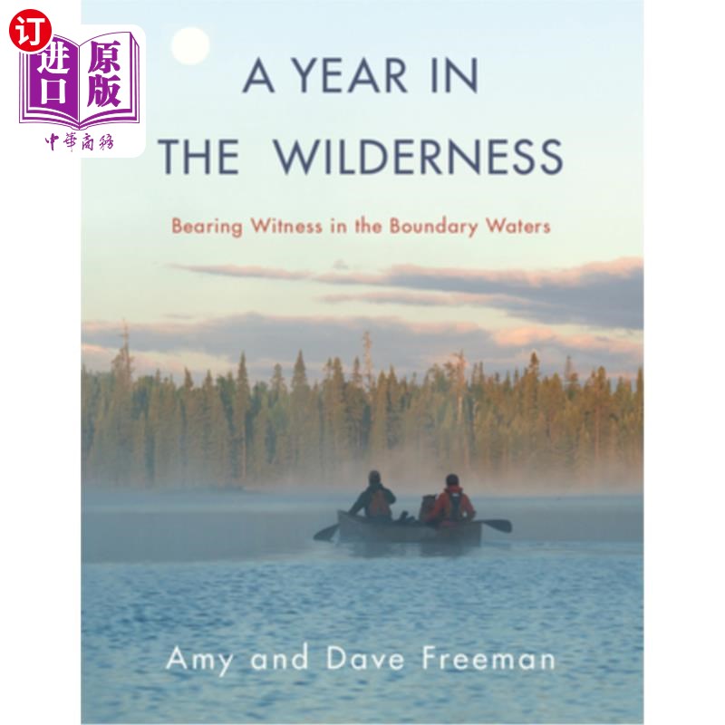 海外直订A Year in the Wilderness: Bearing Witness in the Boundary Waters 在旷野一年，在界水边作见证