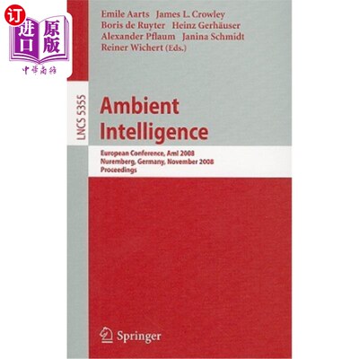 海外直订Ambient Intelligence: European Conference, AmI 2008, Nuremberg, Germany, Novembe 环境智能:欧洲会议，2008，