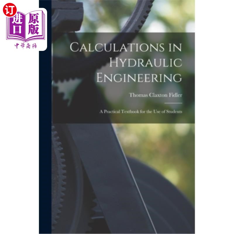 海外直订Calculations in Hydraulic Engineering: A Practical Textbook for the Use of Stude《水利工程计算:学生实用教