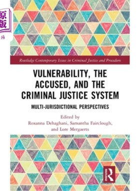 海外直订Vulnerability, the Accused, and the Criminal Justice System: Multi-jurisdictiona 脆弱性、被告和刑事司法系统