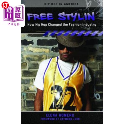 海外直订Free Stylin': How Hip Hop Changed the Fashion Industry 自由风格:嘻哈如何改变时尚产业