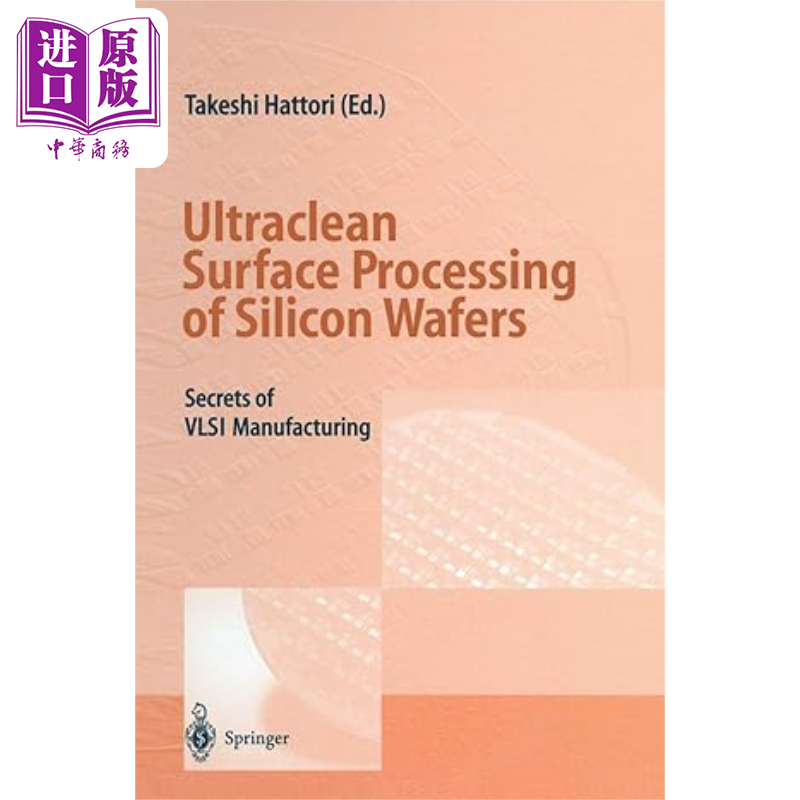 海外直订Ultraclean Surface Processing of Silicon Wafers: Secrets of VLSI Manufacturing 硅片的超清洁表面处理：VLSI制