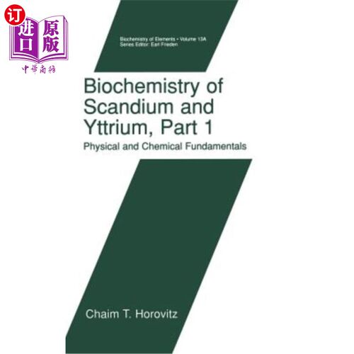海外直订Biochemistry of Scandium and Yttrium, Part 1: Physical and Chemical Fundamentals 钪钇生物化学第1部分：物理化学