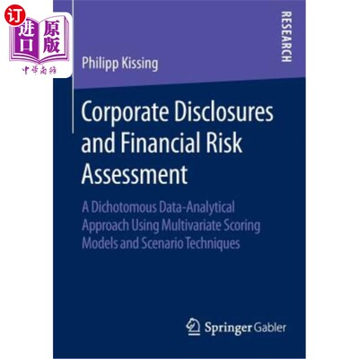 海外直订Corporate Disclosures and Financial Risk Assessment: A Dichotomous Data-Analytic 公司披露和财务风险评估：使