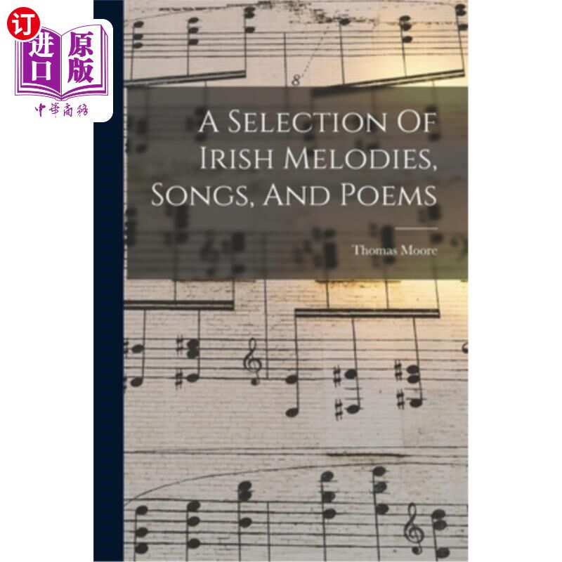 海外直订A Selection Of Irish Melodies, Songs, And Poems 爱尔兰旋律，歌曲和诗歌的选择