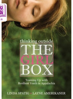 海外直订Thinking Outside the Girl Box: Teaming Up with Resilient Youth in Appalachia 跳出女孩的框框思考：与阿巴拉契