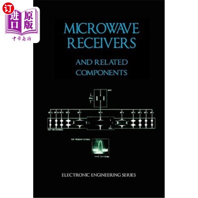 海外直订Microwave Receivers and Related Components - Electronic Engineering Series 微波接收机和相关部件.电子工程系